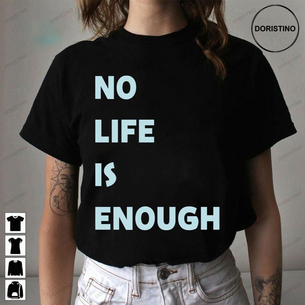 No Life Is Enough Trending Style